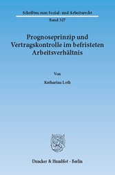 Prognoseprinzip und Vertragskontrolle im befristeten Arbeitsverhältnis.