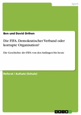 Die FIFA. Demokratischer Verband oder korrupte Organisation?