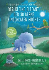 Der kleine Elefant, der so gerne einschlafen möchte