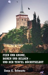 Feen und Gnome, Damen und Helden - und der Teufel höchstselbst