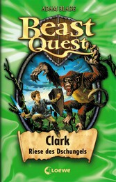 Beast Quest (Band 8) - Clark, Riese des Dschungels