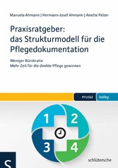 Praxisratgeber: das Strukturmodell für die Pflegedokumentation