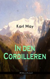 In den Cordilleren (Wildwest-Roman)