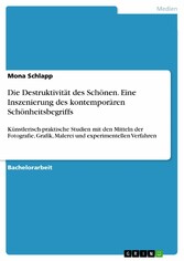 Die Destruktivität des Schönen. Eine Inszenierung des kontemporären Schönheitsbegriffs