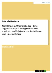 Narzißmus in Organisationen - Eine organisationspsychologisch basierte Analyse zum Verhältnis von Individuum und Unternehmen