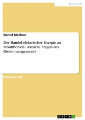 Der Handel elektrischer Energie an Strombörsen - Aktuelle Fragen des Risikomanagements