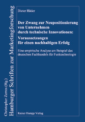 Der Zwang zur Neupositionierung von Unternehmen durch technische Innovationen: Voraussetzungen für einen nachhaltigen Erfolg