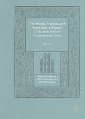 The Politics, Practices, and Possibilities of Migrant Children Schools in Contemporary China