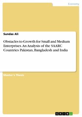 Obstacles to Growth for Small and Medium Enterprises. An Analysis of the SAARC Countries Pakistan, Bangladesh and India