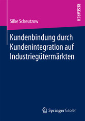 Kundenbindung durch Kundenintegration auf Industriegütermärkten