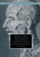 Medicine and the Seven Deadly Sins in Late Medieval Literature and Culture