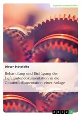 Behandlung und Einfügung der Lieferantendokumentation in die Gesamtdokumentation einer Anlage