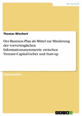 Der Business Plan als Mittel zur Minderung der vorvertraglichen Informationsasymmetrie zwischen Venture-Capital-Geber und Start-up