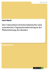 Der Unterschied zwischen klassischer und systemischer Organisationsberatung in der Wahrnehmung des Kunden