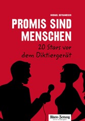 Promis sind Menschen - 20 Stars vor dem Diktiergerät