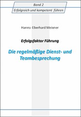 Erfolgsfaktor Führung Die regelmäßige Dienst- und Teambesprechung