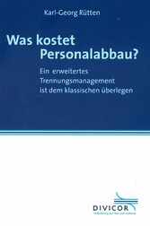 Was kostet Personalabbau? Ein erweitertes Trennungsmanagement ist dem klassischen überlegen