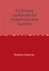 A Chinese cookbook for happiness and success