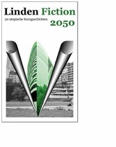 Linden Fiction 2050 - Utopien zur Stadtteilentwicklung