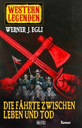 Western Legenden 07: Die Fährte zwischen Leben und Tod