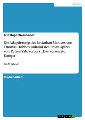 Die Adaptierung des Leviathan-Motives von Thomas Hobbes anhand des Frontispizes von Petrus Valckeniers 'Das verwirrte Europa'