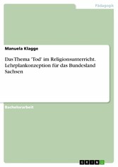 Das Thema 'Tod' im Religionsunterricht. Lehrplankonzeption für das Bundesland Sachsen