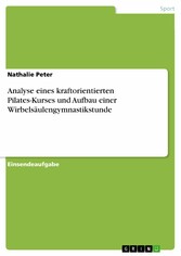 Analyse eines kraftorientierten Pilates-Kurses und Aufbau einer Wirbelsäulengymnastikstunde