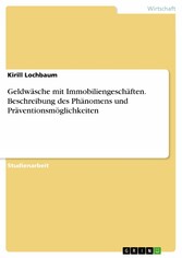 Geldwäsche mit Immobiliengeschäften. Beschreibung des Phänomens und Präventionsmöglichkeiten