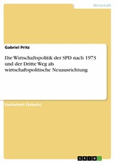 Die Wirtschaftspolitik der SPD nach 1973 und der Dritte Weg als wirtschaftspolitische Neuausrichtung