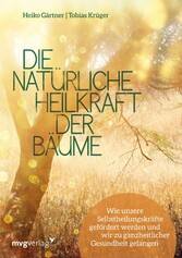 Die natürliche Heilkraft der Bäume