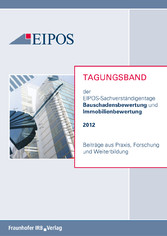 Tagungsband der EIPOS-Sachverständigentage Bauschadensbewertung und Immobilienbewertung 2012.