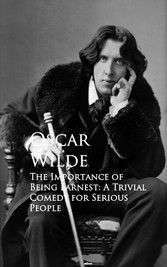 The Importance of Being Earnest: A Trivial Comedy for Serious People