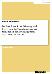 Die Problematik der Erfassung und Bewertung des Vermögens und der Schulden in der Eröffnungsbilanz bayerischer Kommunen