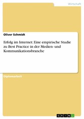 Erfolg im Internet: Eine empirische Studie zu Best Practice in der Medien- und Kommunikationsbranche