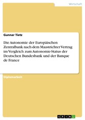 Die Autonomie der Europäischen Zentralbank nach dem Maastrichter Vertrag im Vergleich zum Autonomie-Status der Deutschen Bundesbank und der Banque de France