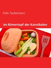 Im Römertopf der Kannibalen