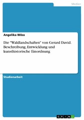 Die 'Waldlandschaften' von Gerard David. Beschreibung, Entwicklung und kunsthistorische Einordnung