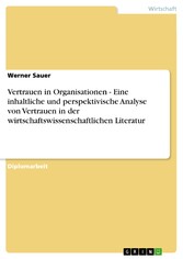 Vertrauen in Organisationen - Eine inhaltliche und perspektivische Analyse von Vertrauen in der wirtschaftswissenschaftlichen Literatur