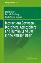 Interactions Between Biosphere, Atmosphere and Human Land Use in the Amazon Basin