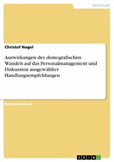 Auswirkungen des demografischen Wandels auf das Personalmanagement und Diskussion ausgewählter Handlungsempfehlungen