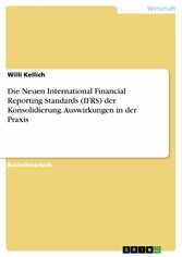 Die Neuen International Financial Reporting Standards (IFRS) der Konsolidierung. Auswirkungen in der Praxis