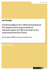 Glaubwürdigkeit der CSR-Kommunikation. Die Implementierung normativer Anforderungen der Wissenschaft in der unternehmerischen Praxis