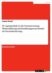 EU-Agrarpolitik in der Verantwortung. Welternährung und Ernährungssouveränität als Herausforderung