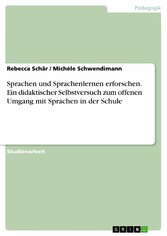 Sprachen und Sprachenlernen erforschen. Ein didaktischer Selbstversuch zum offenen Umgang mit Sprachen in der Schule