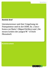 Literaturzensur und ihre Umgehung im Franquismus und in der DDR. Zu 'Cinco horas con Mario' (Miguel Delibes) und 'Die neuen Leiden des jungen W.' (Ulrich Plenzdorf)