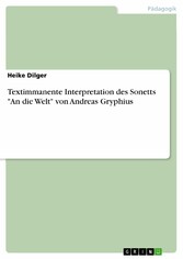 Textimmanente Interpretation des Sonetts 'An die Welt' von Andreas Gryphius