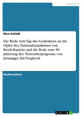 Die Rede zum Tag des Gedenkens an die Opfer des Nationalsozialismus von Reich-Ranicki und die Rede zum 50. Jahrestag der Novemberpogrome von Jenninger. Ein Vergleich