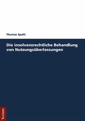 Die insolvenzrechtliche Behandlung von Nutzungsüberlassungen