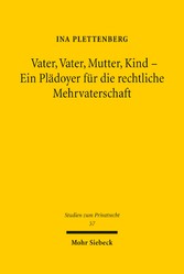 Vater, Vater, Mutter, Kind - Ein Plädoyer für die rechtliche Mehrvaterschaft