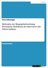 Methoden der Biographieforschung. Persönliche Reflektion des Interviews mit Özlem Sarikaya